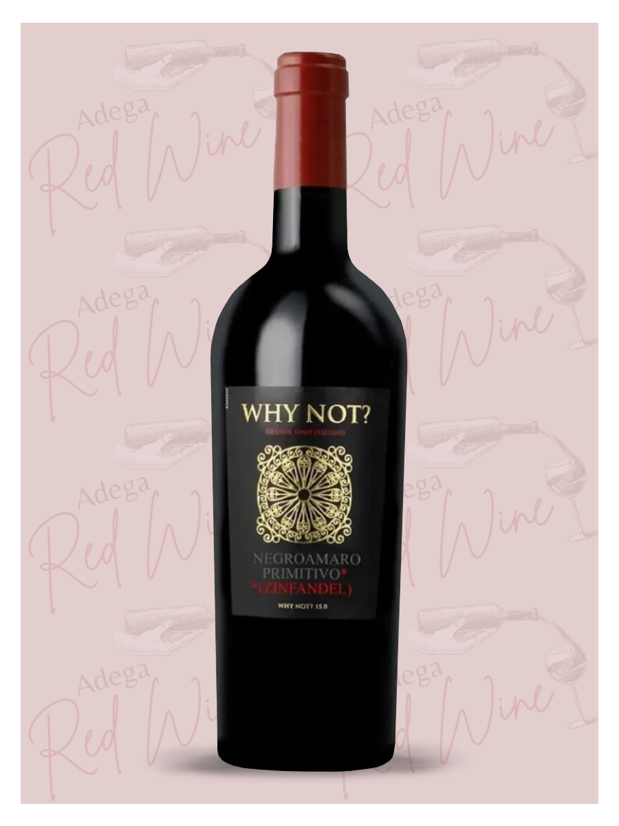 Why Not? Negroamaro & Primitivo (Zinfandel)